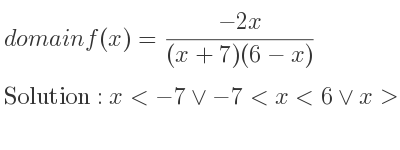 The domain of f(x)=(-2x)/((x+7)(6-x)) is x<-7\lor-7<x<6\lor x>6